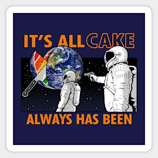 Funny Astronaut It's All Cake Internet Funny Viral Meme Magnet